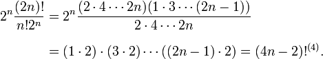 \begin{align}
2^n\frac{(2n)!}{n!2^n} & = 2^n \frac{(2\cdot 4\cdots 2n) (1\cdot 3\cdots (2n-1))}{2\cdot 4\cdots 2n} \\[8pt]
& = (1\cdot 2)\cdot (3 \cdot 2) \cdots((2n-1)\cdot 2)=(4n-2)!^{(4)}.
\end{align}