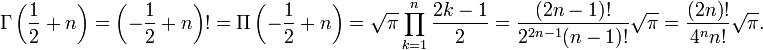 \Gamma\left (\frac{1}{2}+n\right ) = \left (-\frac{1}{2}+n\right )! = \Pi\left (-\frac{1}{2}+n\right ) = \sqrt{\pi} \prod_{k=1}^n {2k - 1 \over 2} = {(2n-1)! \over 2^{2n-1}(n-1)!} \sqrt{\pi} = {(2n)! \over 4^n n!} \sqrt{\pi}.