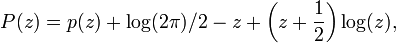  P(z) = p(z) + \log(2\pi)/2 - z + \left(z+\frac{1}{2}\right)\log(z),